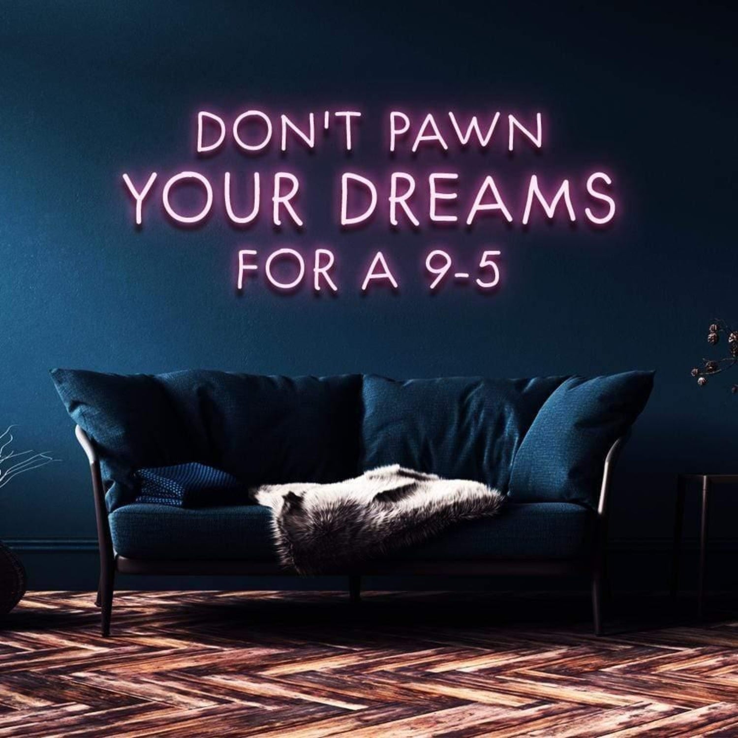 Dont Pawn Your Dreams For 9-5 Pink Led Neon Sign For Home Office Wall Art | Shineneon
