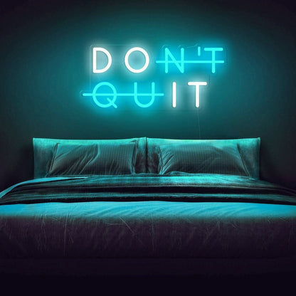 Dont Quit Led Neon Sign - Shineneon