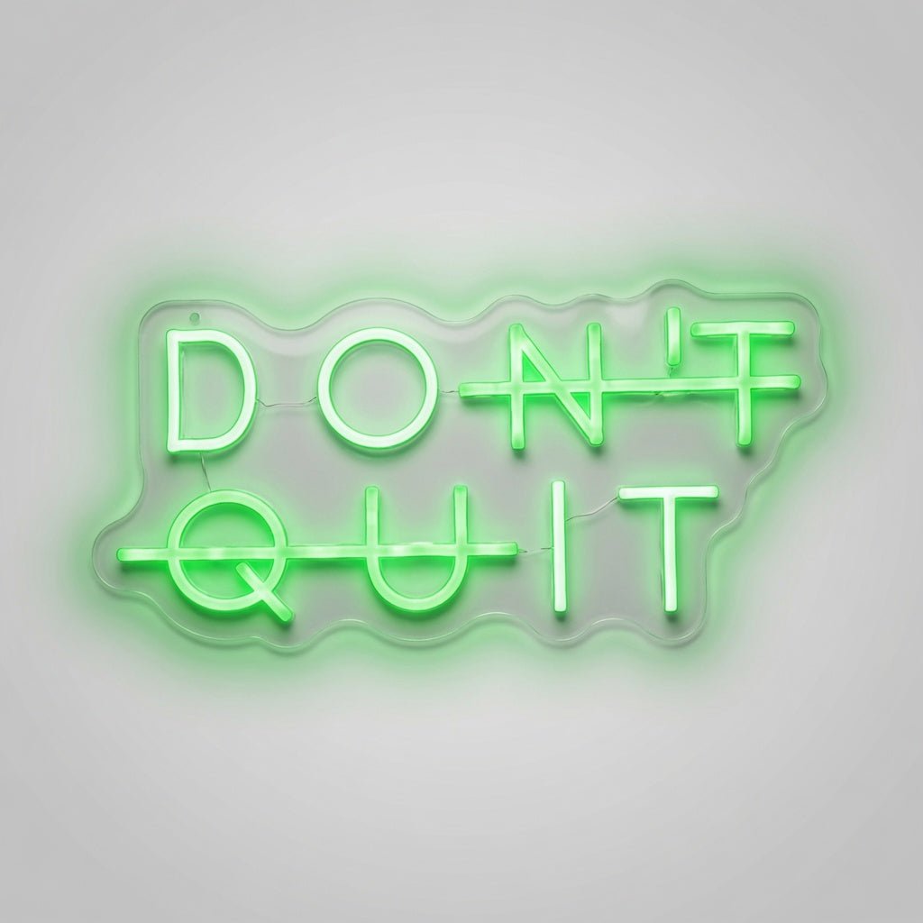 Don't Quit LED Neon Sign - Shineneon