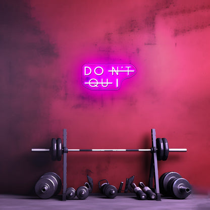 Dont Quit Neon Sign Wall Decor Neon Led Signs - Shineneon