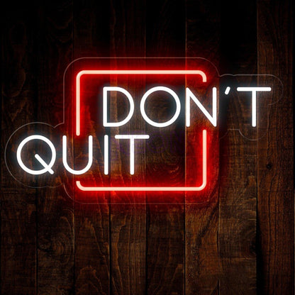 Dont Quit Red Frame White Text Led Neon Sign For Home Gym Office Decor | Shineneon