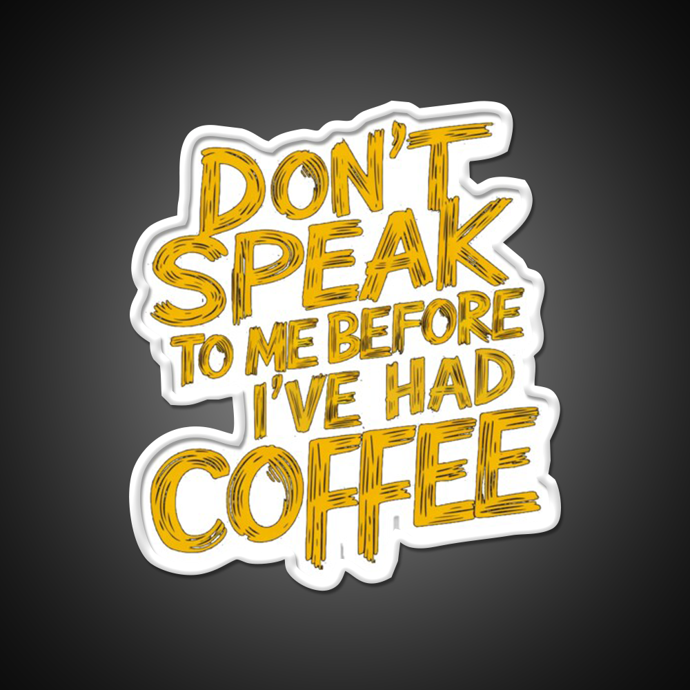 Dont Speak To Me Before Had Coffee Led Neon Sign Espresso Bar Art Sign Rgb Color