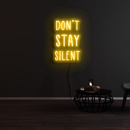 Dont Stay Silent Led Neon Sign - Shineneon