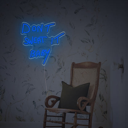 Dont Sweat It Baby Led Neon Sign For Wall Decor | Shineneon