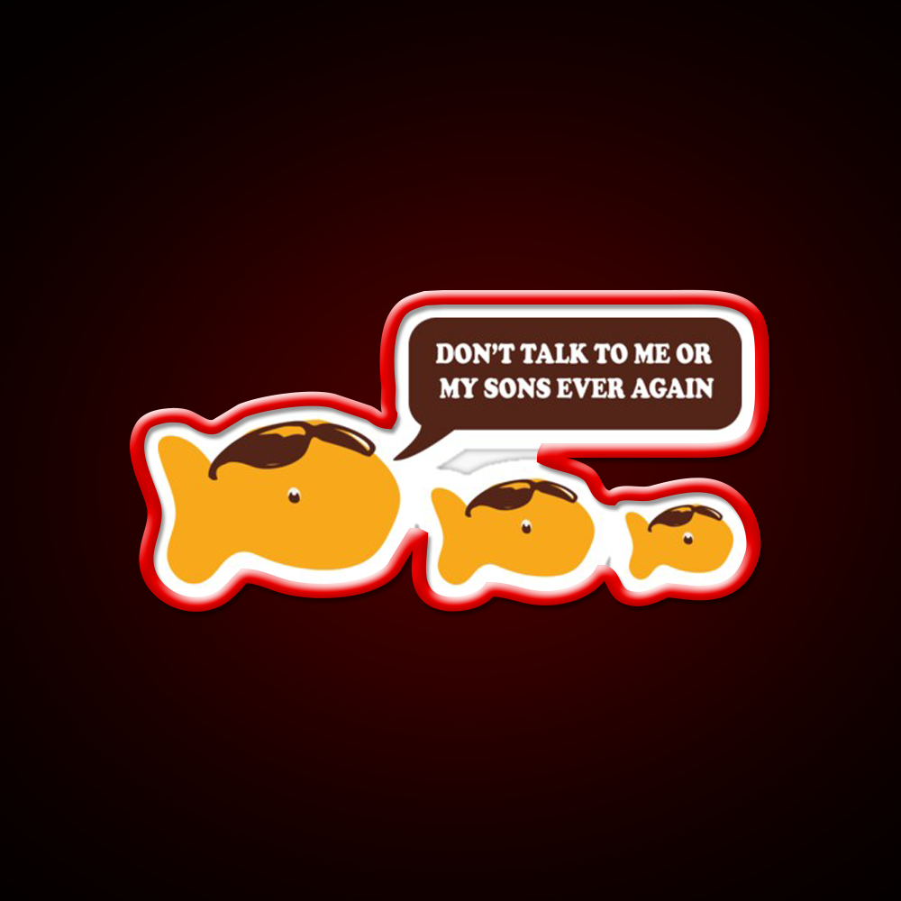 Dont Talk To Me Or My Sons Ever Again Goldfish Snack Food Led Neon Sign Rgb Color