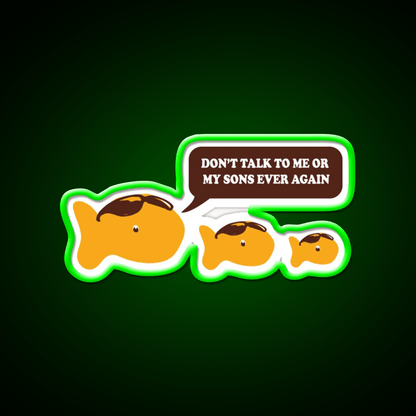 Dont Talk To Me Or My Sons Ever Again Goldfish Snack Food Led Neon Sign Rgb Color - Shineneon
