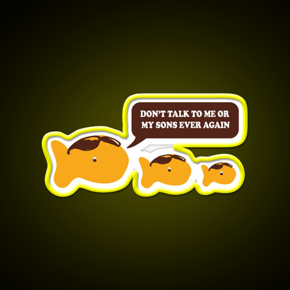 Dont Talk To Me Or My Sons Ever Again Goldfish Snack Food Led Neon Sign Rgb Color