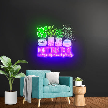 Dont Talk To Me Unless Its About Plants Neon Signs For Sale - Shineneon
