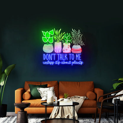 Dont Talk To Me Unless Its About Plants Neon Signs For Sale - Shineneon