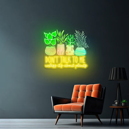 Dont Talk To Me Unless Its About Plants Neon Signs For Sale
