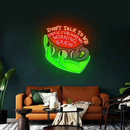 Dont Talk To Me Until Ive Had My Morning Brew Open Neon Signs - Shineneon