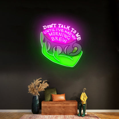 Dont Talk To Me Until Ive Had My Morning Brew Open Neon Signs - Shineneon