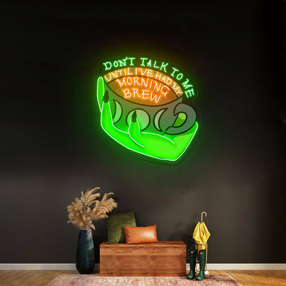 Dont Talk To Me Until Ive Had My Morning Brew Open Neon Signs - Shineneon