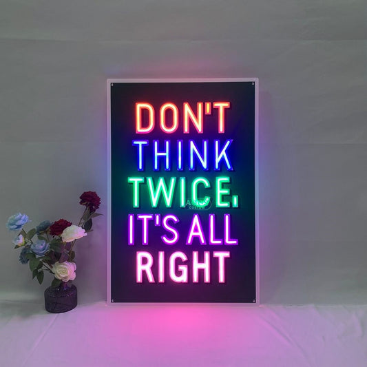 Dont Think Twice Its All Right Led Sign Business Neon Sign