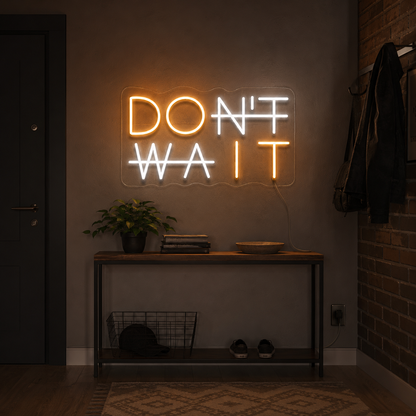 Don't Wait LED Neon Sign - 03 Real Lifestyle Scene