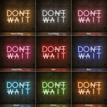 Don't Wait LED Neon Sign - 05 Color Grid
