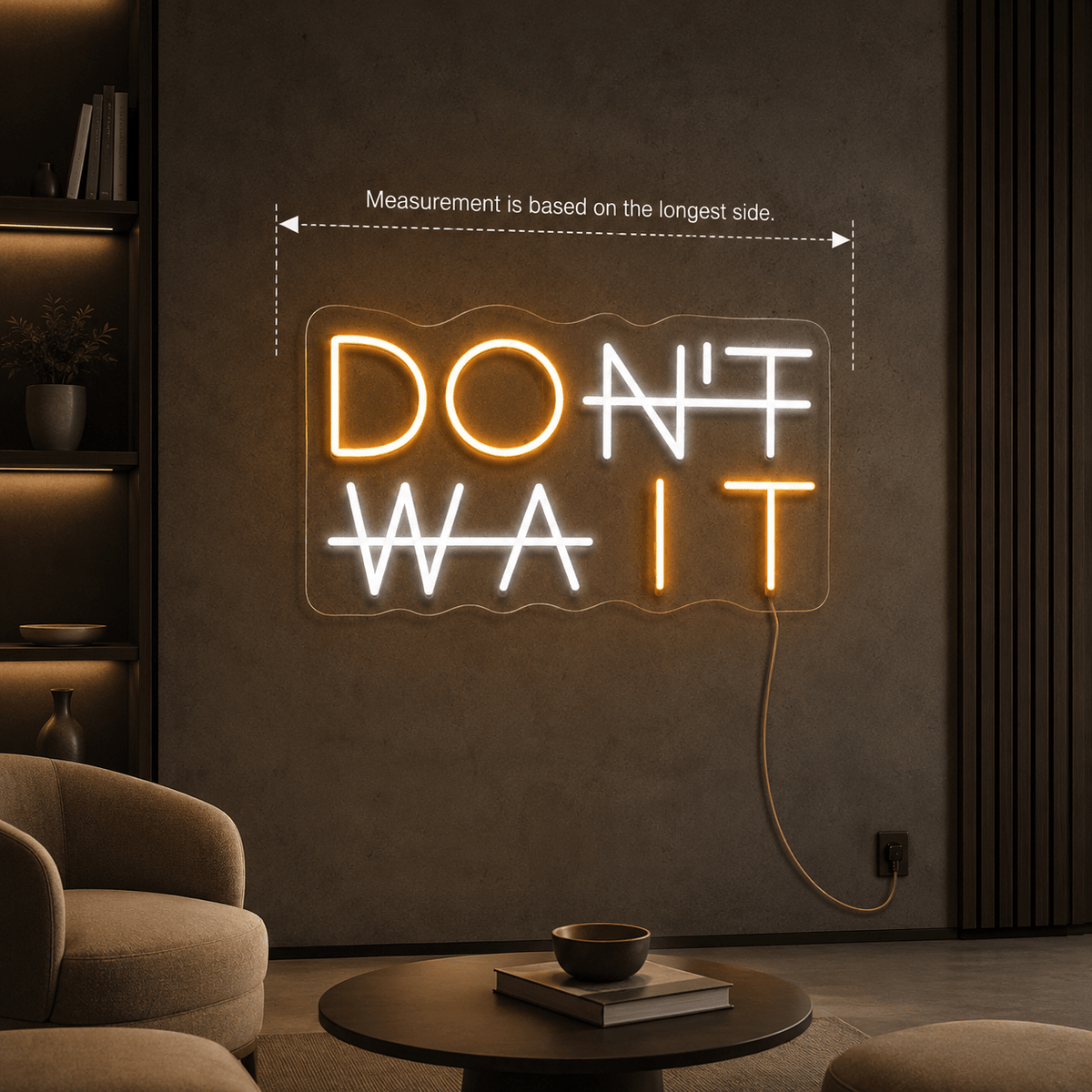 Don't Wait LED Neon Sign - Shineneon