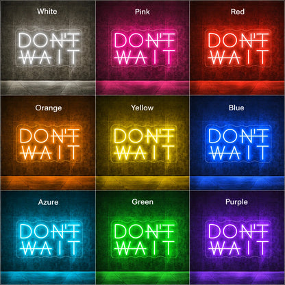 Dont Wait Neon Sign LED Neon Sign color grid