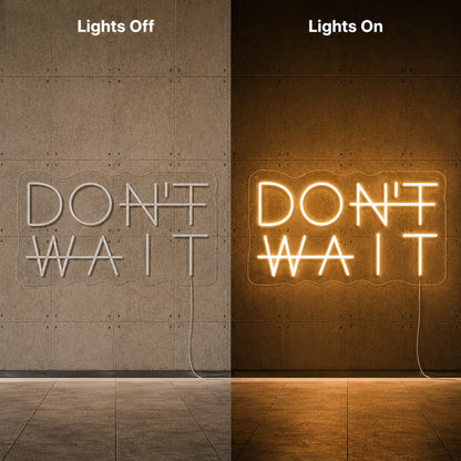 Dont Wait Neon Sign LED Neon Sign day and night comparison