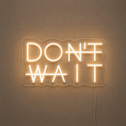Dont Wait Neon Sign LED Neon Sign main product image
