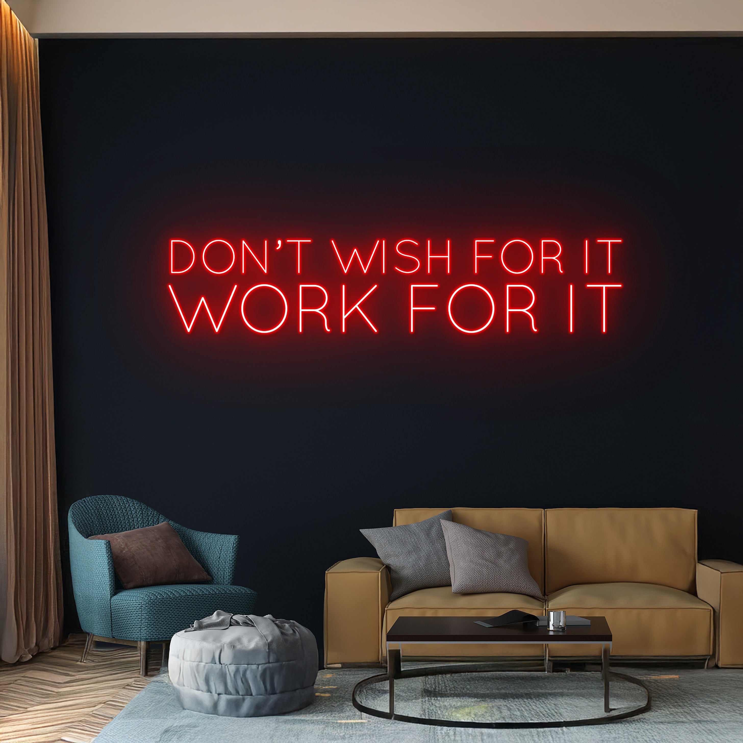 Dont Wish For It Work For It Neon Sign | Shineneon