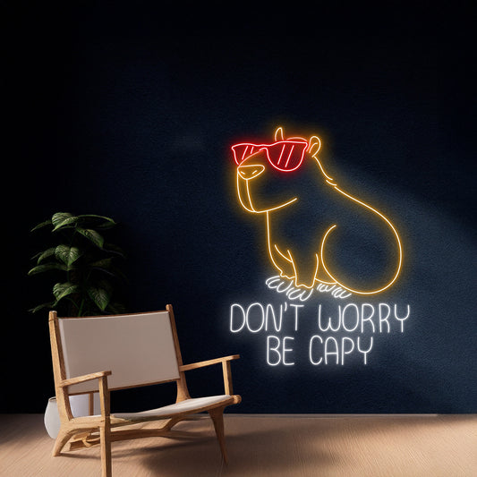 Dont Worry Be Capy Capybara In Glasses Neon Sign