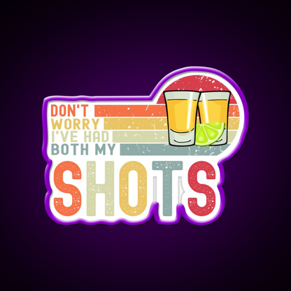 Dont Worry Ive Had Both My Shots Vaccination Party Drink Tequila Led Neon Sign Rgb Color