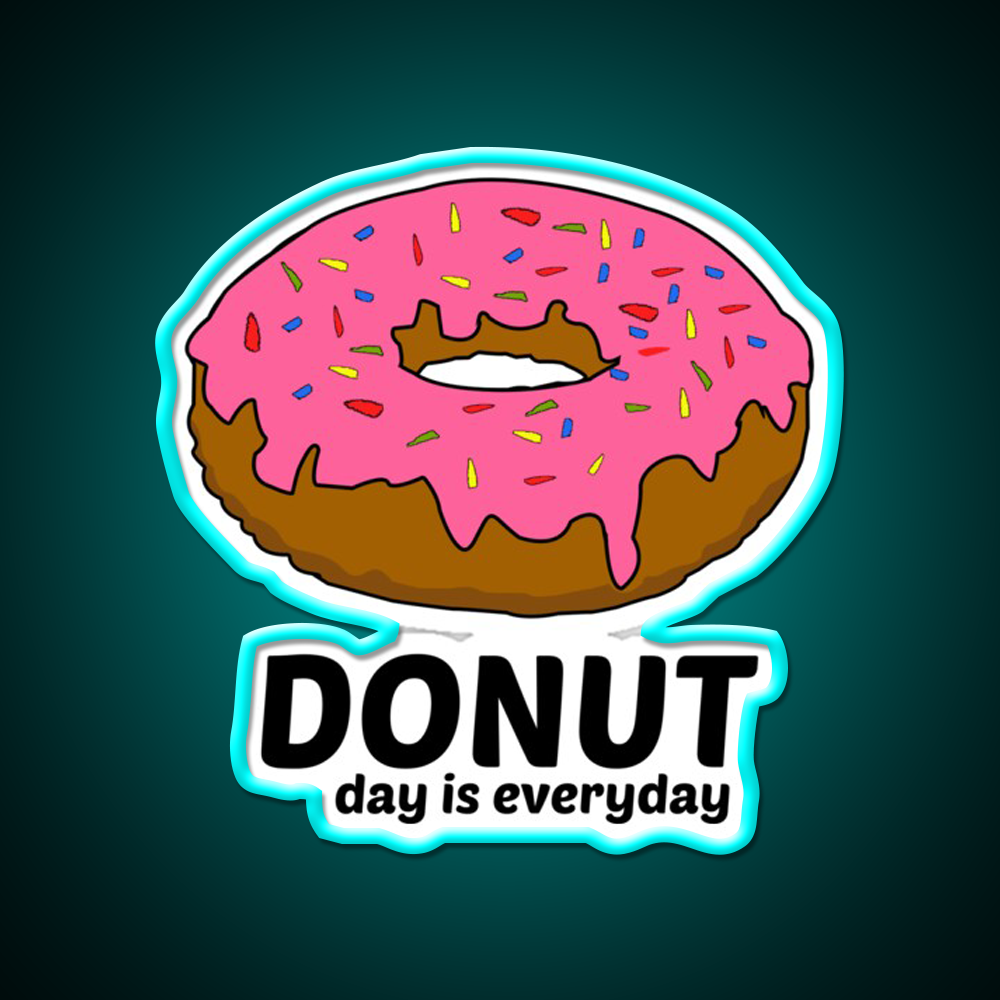 Donut Day Is Everyday Doughnut Snack Food Led Neon Sign Rgb Color