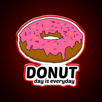 Donut Day Is Everyday Doughnut Snack Food Led Neon Sign Rgb Color