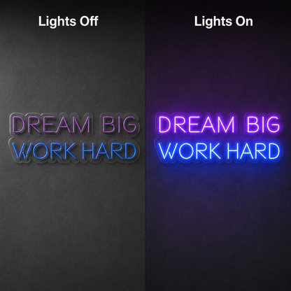 Dream Big Work Hard LED Neon Sign - 06 Day Night Comparison