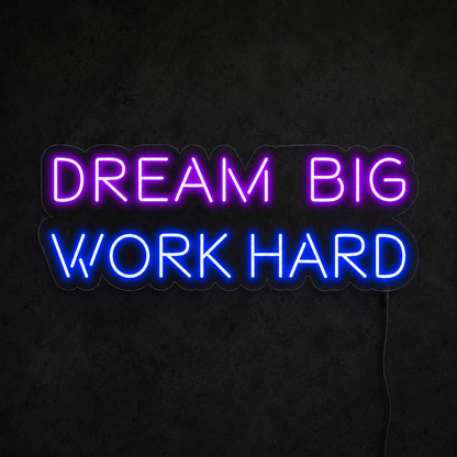 Dream Big Work Hard LED Neon Sign - Shineneon