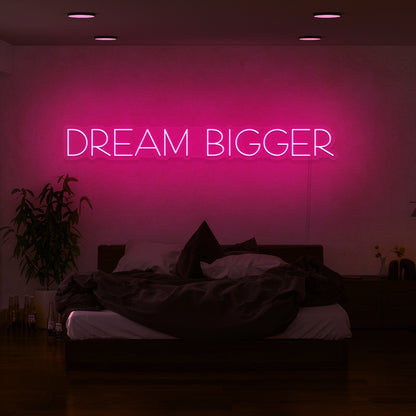 Dream Bigger Led Neon Sign | Shineneon