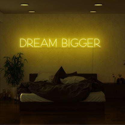 Dream Bigger Led Neon Sign | Shineneon
