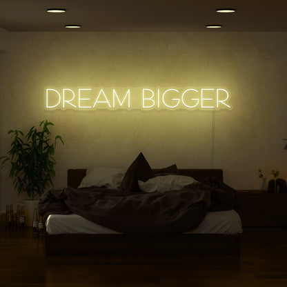 Dream Bigger Led Neon Sign | Shineneon