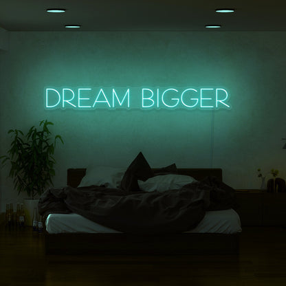 Dream Bigger Led Neon Sign | Shineneon