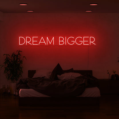Dream Bigger Led Neon Sign | Shineneon