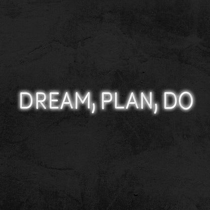Dream Plan Do Led Neon Sign | Shineneon