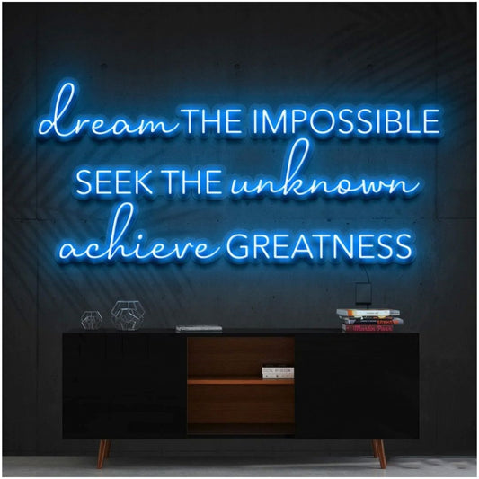 Dream The Impossible Seek The Unknown Achieve Greatness Led Sign Business Neon Sign