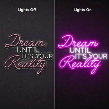 Dream Until It S Your Reality LED Neon Sign Home Wall Art - 06 Day Night Comparison