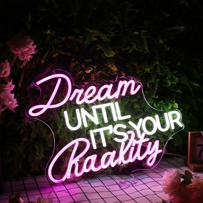 Dream Until Its Your Reality Custom Led Neon Sign - Shineneon