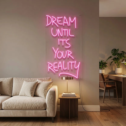 Dream Until Its Your Reality LED Neon Sign - 02 High-Converting Product Image