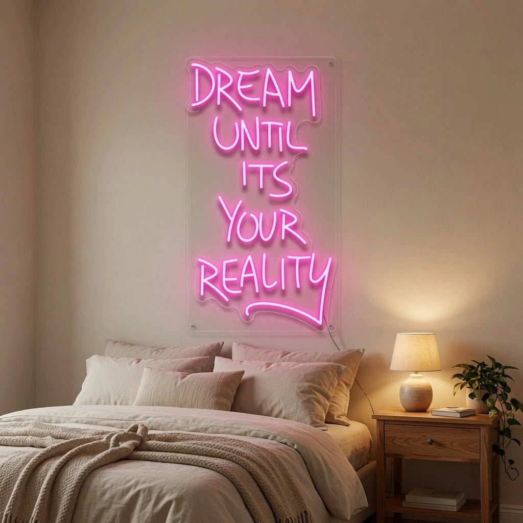 Dream Until Its Your Reality LED Neon Sign - Shineneon