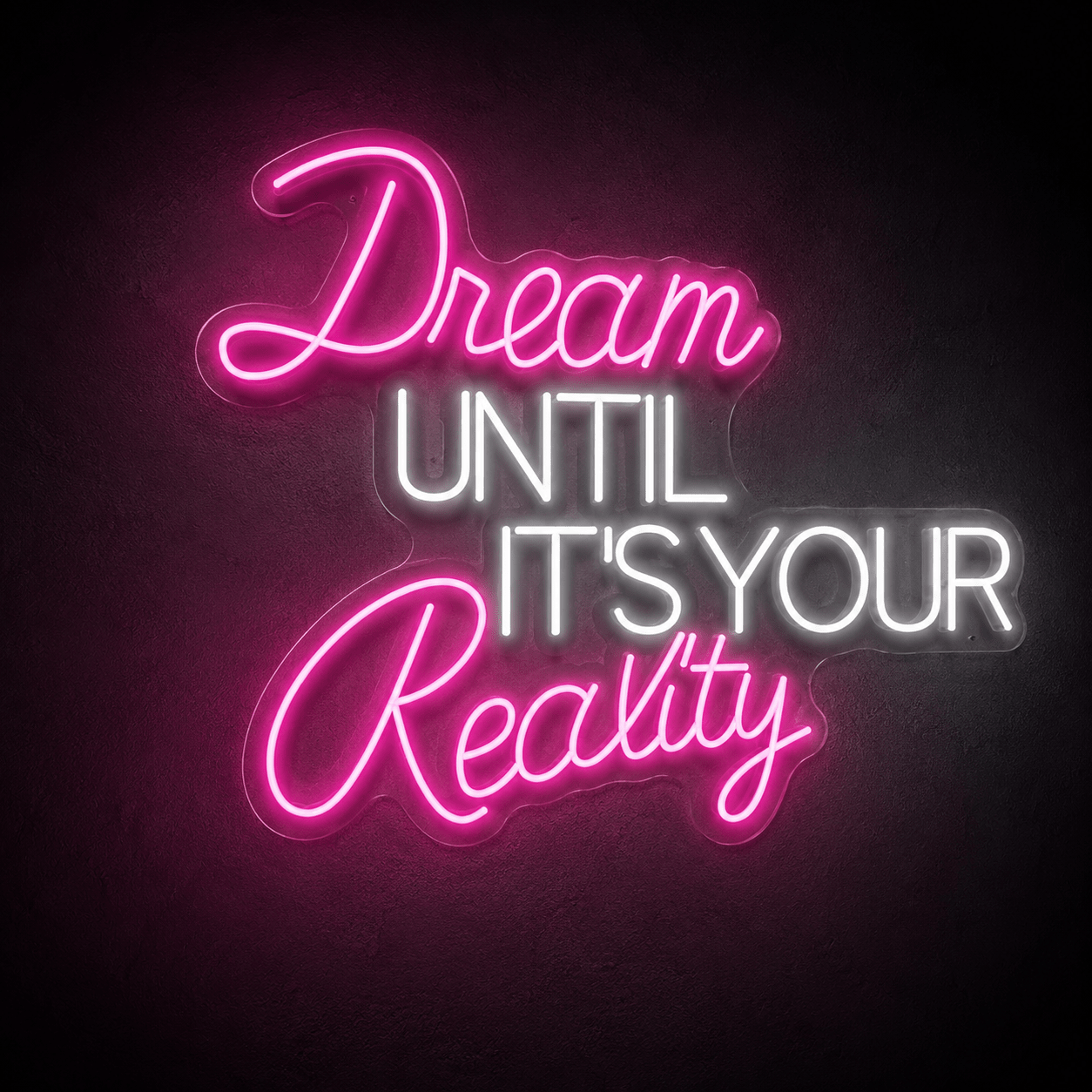 Dream Until It's Your Reality LED Neon Sign Home Decor - Shineneon