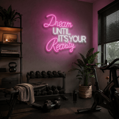 Dream Until It's Your Reality LED Neon Sign Home Decor - Shineneon