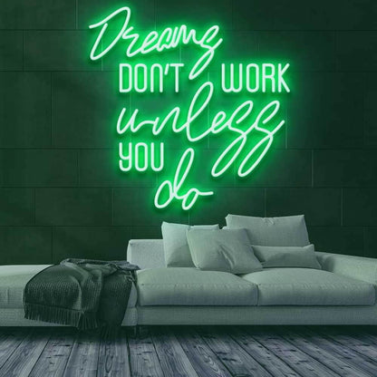 Dreams Dont Work Unless You Do Led Neon Sign | Shineneon