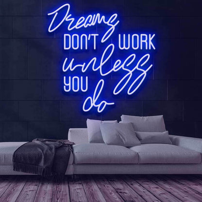 Dreams Dont Work Unless You Do Led Neon Sign | Shineneon
