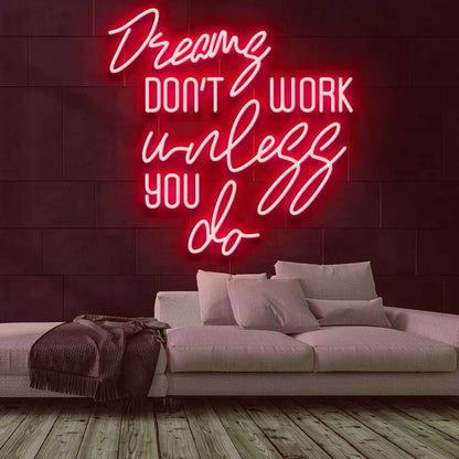 Dreams Dont Work Unless You Do Led Neon Sign | Shineneon