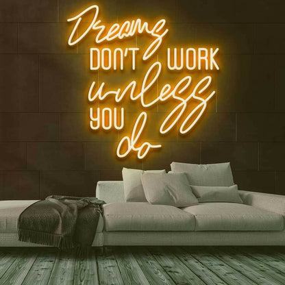 Dreams Dont Work Unless You Do Led Neon Sign | Shineneon