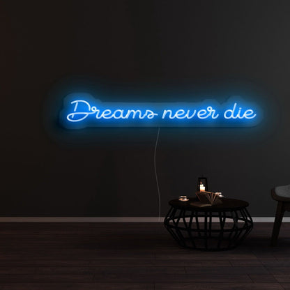 Dreams Never Die Led Neon Sign - Shineneon
