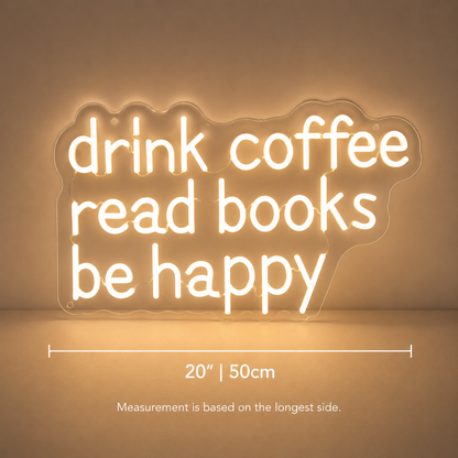 Drink Coffee Read Books Be Happy Wall Decor LED Neon Sign - 04 Size Image